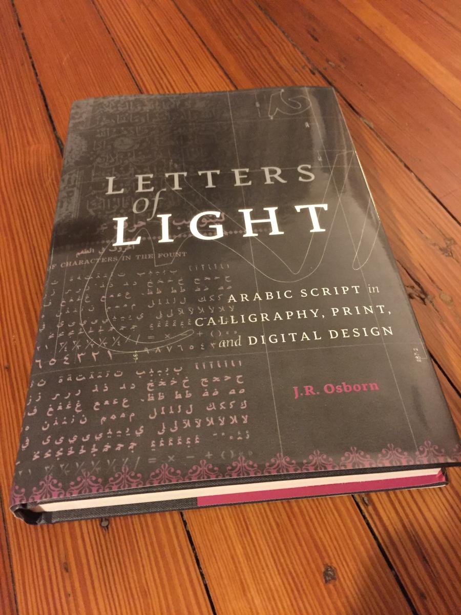 Letters of Light: Arabic Script in Calligraphy, Print, and Digital Design,