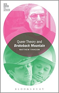 Queer Theory and Brokeback Mountain Matthew Tinkcom