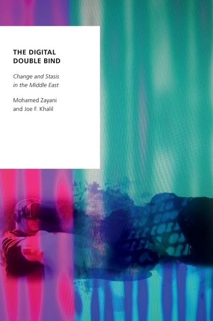 Book cover of The Digital Double Blind: Change and Stasis in the Middle East by Mohamed and Zayani and Joe F. Khalil